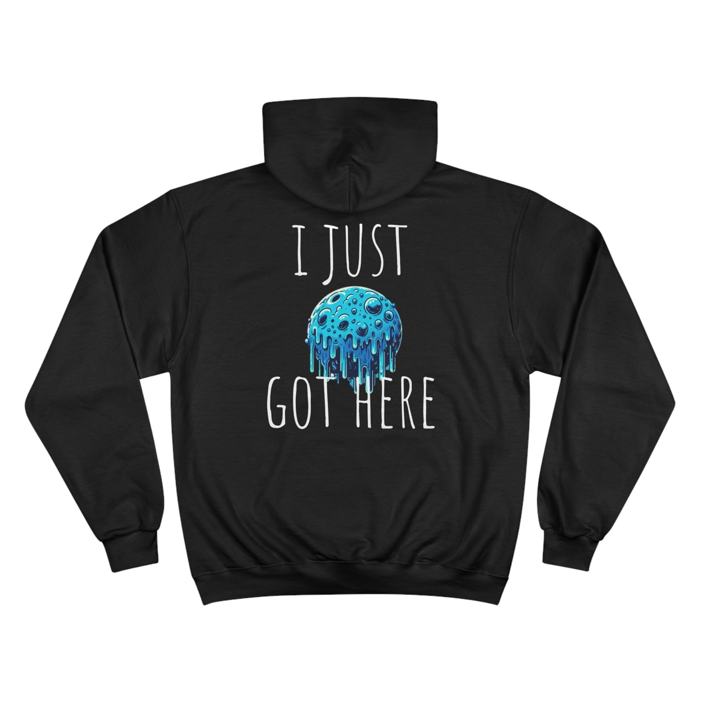 ~I Just Got Here~ Champion Hoodie